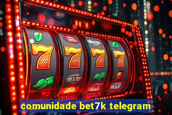 comunidade bet7k telegram